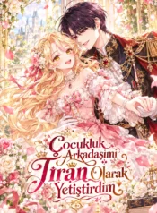 Çocukluk Arkadaşımı Tiran Olarak Yetiştirdim