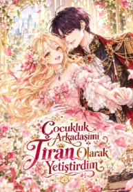 Çocukluk Arkadaşımı Tiran Olarak Yetiştirdim